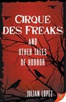 Cirque des Freaks and Other Tales of Horror - Julian Lopez - 9781635556896
