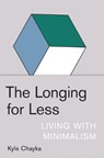 The Longing for Less - Kyle Chayka - 9781635572100