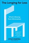 The Longing for Less - Kyle Chayka - 9781635572117