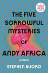 5 SORROWFUL MYSTERIES OF ANDY - Stephen Buoro - 9781635577778
