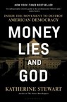 Money, Lies, and God - Katherine Stewart - 9781635578546