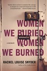 Women We Buried, Women We Burned: A Memoir - Rachel Louise Snyder - 9781635579123