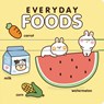 Everyday Foods: A Cute Introduction to Mealtime - 7. Cats Press - 9781635604016