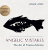 Angelic Mistakes - Roger Lipsey - 9781635610628