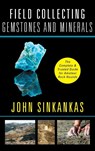 Field Collecting Gemstones and Minerals - John Sinkankas - 9781635618396