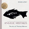 Angelic Mistakes - Roger Lipsey - 9781635618419