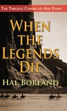 When the Legends Die: The Timeless Coming-of-Age Story about a Native American Boy Caught Between Two Worlds - Hal Borland - 9781635618631