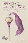 Spinning in the Old Way - Priscilla A. Gibson-Roberts - 9781635619836