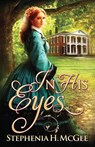 In His Eyes - Stephenia H. Mcgee - 9781635640083