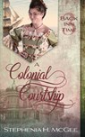 A Colonial Courtship - Stephenia H. Mcgee - 9781635640601