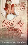 A Gilded Age Getaway - Stephenia H. Mcgee - 9781635640700