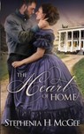 The Heart of Home - Stephenia H. Mcgee - 9781635640724