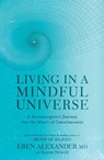 LIVING IN A MINDFUL UNIVERSE - Eben Alexander - 9781635650327
