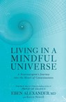 Living in a Mindful Universe - Eben Alexander ; Karen Newell - 9781635650655