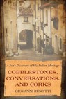 Cobblestones, Conversations, and Corks - Giovanni Ruscitti - 9781635768190
