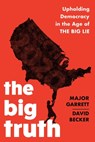 The Big Truth - Major Garrett ; David Becker - 9781635768503