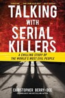 Talking with Serial Killers - Christopher Berry-Dee - 9781635768602