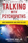 Berry-Dee, C: Talking with Psychopaths: Mass Murderers and S - Christopher Berry-Dee - 9781635768749
