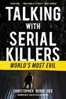 Berry-Dee, C: Talking with Serial Killers: World's Most Evil - Christopher Berry-Dee - 9781635768763
