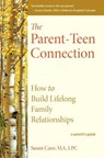The Parent-Teen Connection - Susan Caso - 9781635769302