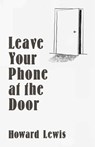 Leave Your Phone at the Door - Howard Lewis - 9781635769395