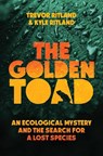 The Golden Toad - Trevor Ritland ; Kyle Ritland - 9781635769968