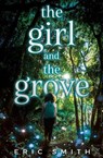 The Girl and the Grove - Eric Smith - 9781635830187