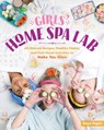 Girls' Home Spa Lab - Maya Pagán - 9781635860894