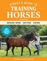 Storey's Guide to Training Horses, 3rd Edition - Heather Smith Thomas - 9781635861228