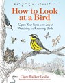 How to Look at a Bird - Clare Walker Leslie - 9781635866490