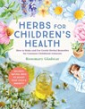 Herbs for Children's Health - Rosemary Gladstar - 9781635868289