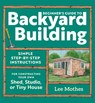 Beginner's Guide to Backyard Building - Lee Mothes - 9781635869606
