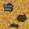 Draw Tiny: Artful Doodling Activities to Awaken Creativity and Foster Mindfulness - Anna Tjalsma-Pogorzelec - 9781635869651