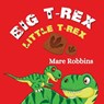 Big T-Rex. Little T-Rex - Mare Robbins - 9781635897807