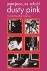 Dusty Pink - Jean-Jacques Schuhl - 9781635900132