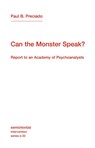 Preciado, P: Can the Monster Speak? - Paul B Preciado - 9781635901511
