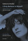 I Only Believe in Myself - Catherine Breillat ; Murielle Joudet - 9781635902617