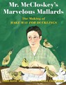 Mr. Mccloskey's Marvelous Mallards - Emma Bland Smith - 9781635923926