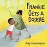 Frankie Gets a Doggie - Amy Huntington - 9781635924688