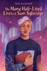 The Many Half-Lived Lives of Sam Sylvester - Maya MacGregor - 9781635925708