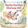 Gertie Gorilla's Glorious Gift - Barbara deRubertis - 9781635926989