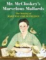 Mr. McCloskey's Marvelous Mallards - Emma Bland Smith - 9781635928273