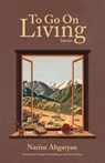 To Go On Living - Narine Abgaryan - 9781636081526