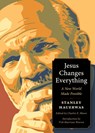 Jesus Changes Everything - Stanley Hauerwas - 9781636081571