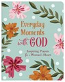 Everyday Moments with God: Inspiring Prayers for a Woman's Heart - Valorie Quesenberry - 9781636092782