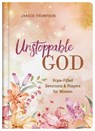 Unstoppable God: Hope-Filled Devotions and Prayers for Women - Janice Thompson - 9781636092829