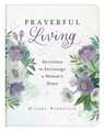Prayerful Living: Devotions to Encourage a Woman's Heart - BERNSTEIN,  Hilary - 9781636093123