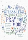 STRESS LESS PRAY MORE - Donna K. Maltese - 9781636093192