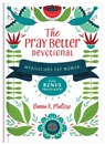 The Pray Better Devotional: Meditations for Women Plus Bonus Prayer Maps! - Donna K. Maltese - 9781636094939