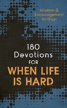 180 Devotions for When Life Is Hard (Teen Boy): Wisdom and Encouragement for Guys - Compiled by Barbour Staff - 9781636095745